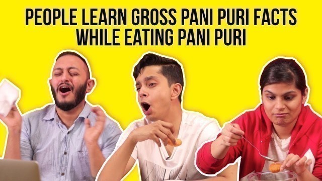 'People Learn Gross Pani Puri Facts While Eating Pani Puri | BuzzFeed India'