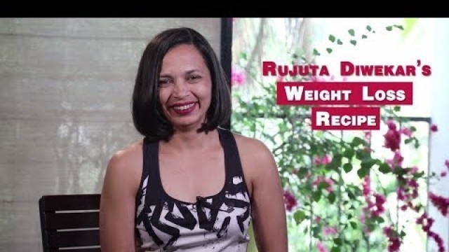 'Weight Loss Tips by Rujuta Diwekar | Ideal Meal Plan for Weight Loss | The Healthy Foodie'