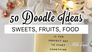 '50 BULLET JOURNAL DOODLE IDEAS! | BEST EASY Sweets Food Fruits | Doodle with me'