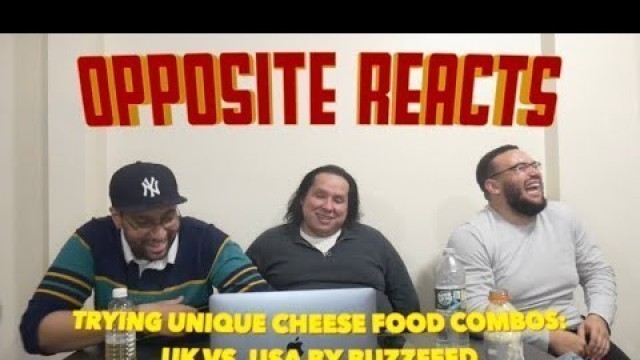 'Opposites React - Trying Unique Cheese Food Combos: UK Vs. USA - BuzzFeed | REACTION'