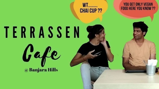 'Terrassen Cafe, Hyderabad\'s First Vegan Cafe | Food Coma Ep 06|Coffee In A Chai Cup'