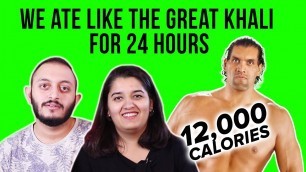 'We Ate Like The Great Khali For 24 Hours'