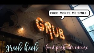 'Grub Hub Food Park adventure'