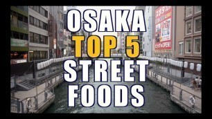 'Osaka Top 5 Street Food Snacks'