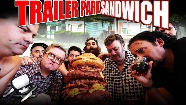 'The Trailer Park Sandwich - Epic Meal Time'