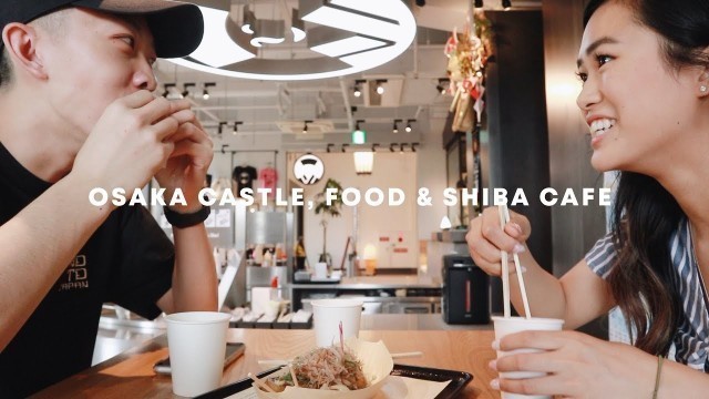 '24 HOURS IN OSAKA | Osaka Castle, Shibe Cafe & FOOD'