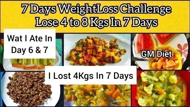 'How To Lose Weight Fast 4Kgs In 7 Days || DAY 6 & 7 Diet Plan | GM Diet | Quick & Healthy WeightLoss'