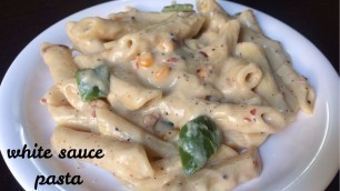 'Pasta in White Sauce | White Sauce Pasta | Indian Style white sauce pasta Recipe'