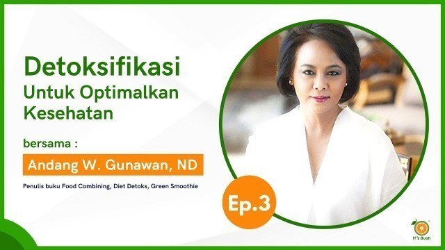 'Detoksifikasi Untuk Optimalkan Kesehatan by Andang Gunawan Ep.3 | itsbuah'