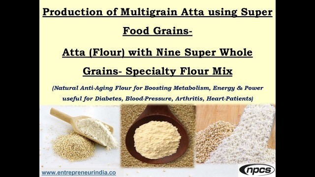 'Production of Multigrain Atta using Super Food Grains'