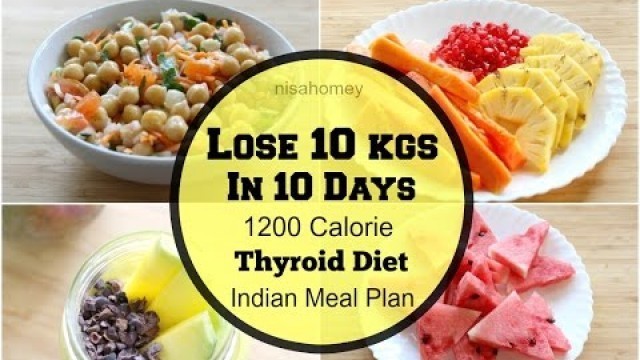 'Thyroid Diet - How To Lose Weight Fast 10 Kgs In 10 Days - Indian Diet Plan - Indian Meal Plan'