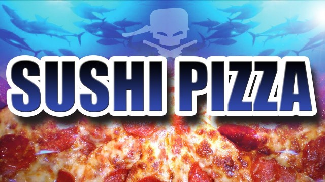 'Sushi Pizza - Epic Meal Time'