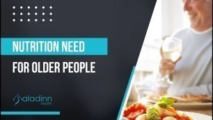 'Nutritional Needs of Older People | What Food Is Good for Old Age?'