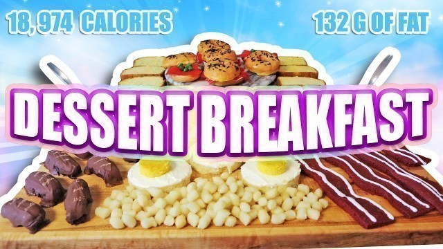 'Dessert Breakfast - Epic Meal Time'