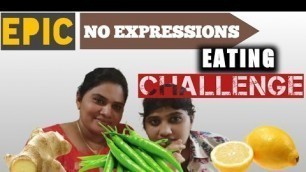 'EPIC NO EXPRESSIONS FOOD EATING CHALLENGE | GINGER LEMON CHILLY CHALLENGE |NO EMOTIONS CHALENGE'