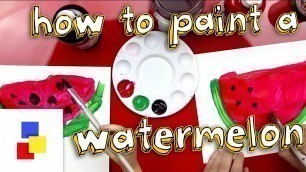 'How To Paint A Watermelon (for super young artists)'