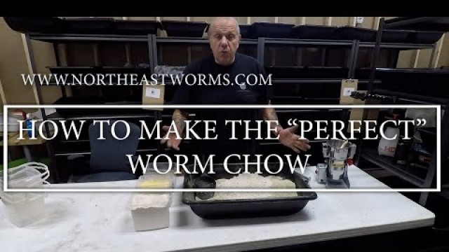 'How to make the \"perfect\" Worm Chow Your worms will devour it and they will make the Perfect casting'