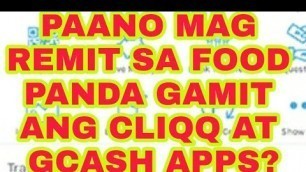 'PAANO MAG REMIT SA FOOD PANDA GAMIT ANG CLIQQ AT GCASH APPS?'