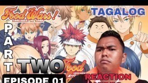 'FOOD WARS || SHOKUGEKI NO SOMA || TAGALOG EPISODE 01 || PART two || SEASON 1 || REACTION VIDEO'