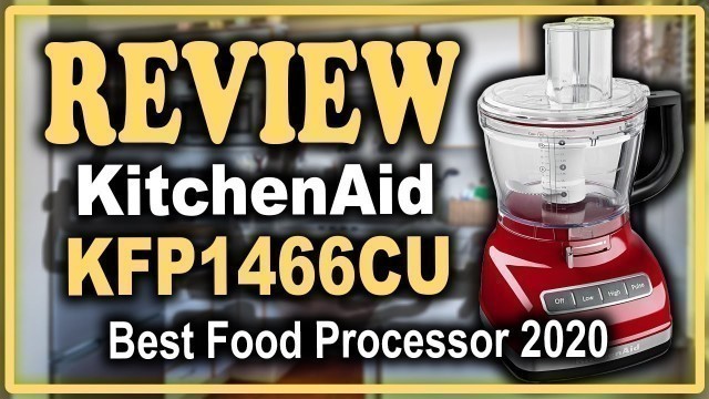 'KitchenAid KFP1466CU Food Processor Reviews - Best Food Processors Reviews, Demo, and Test 2020'