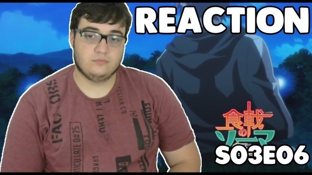 'Shokugeki no Soma Season 3 Episode 6 REACTION'