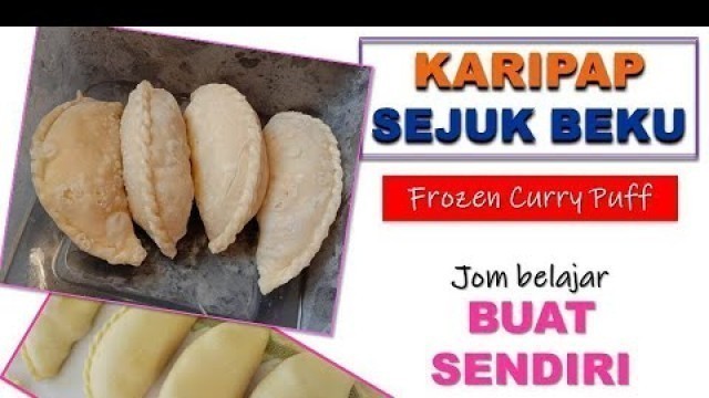 'Karipap Sejuk Beku Buat Sendiri - Jom Belajar - Frozen Curry Puff'