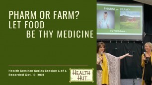 '\"Pharm or Farm? Let Food Be Thy Medicine\" - Health Seminar Series Session #6'