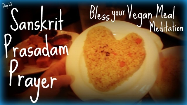 'Sanskrit Prasadam Prayer/Hare Krishna Meal Prayer/Blessing over Vegan Meal 528 hz (Day 63)'