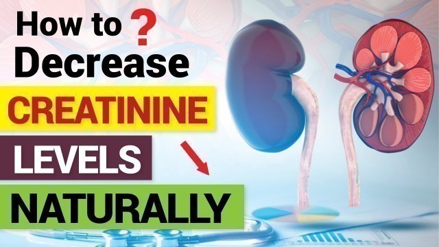 'How to Decrease Creatinine Levels Naturally'