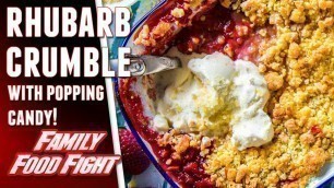 'Strawberry and Rhubarb Crumble with Popping Candy Cream : Video recipe | Family Food Fight 2018'