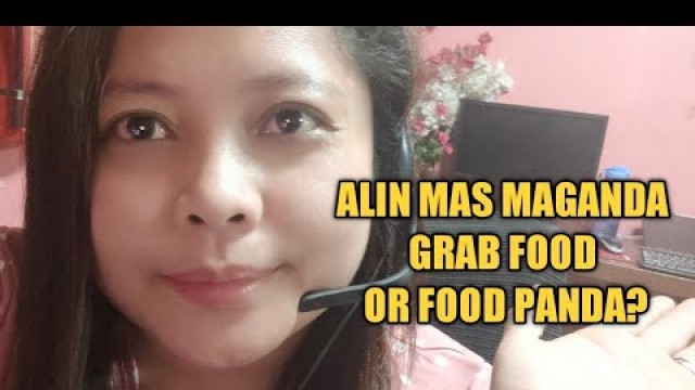 'FoodPanda vs GrabFood alin ang mas maganda?'