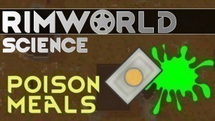 'RimWorld Science: Poison Meals — RimWorld Alpha 15 Food Poisoning SCIENCE!!!'