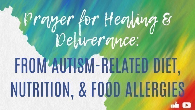 'Prayer for Healing and Deliverance from Autism-Related Diet Nutrition and Food Allergies'