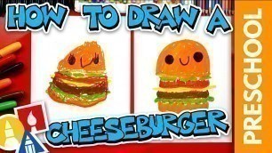 'How To Draw A Cheeseburger - Preschool'