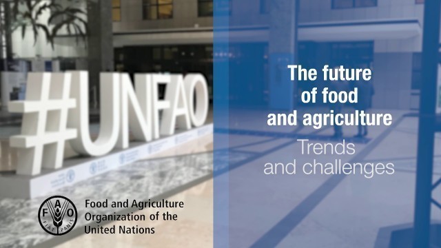 'The Future of Food and Agriculture: Trends and Challenges'