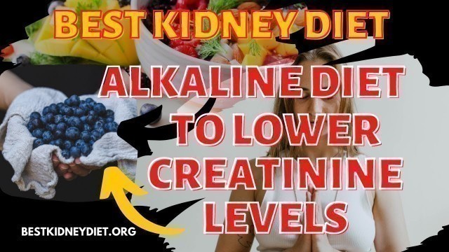 'How To Lower Creatinine Levels With DIET - ALKALINE DIET TO REPAIR KIDNEY DAMAGE'