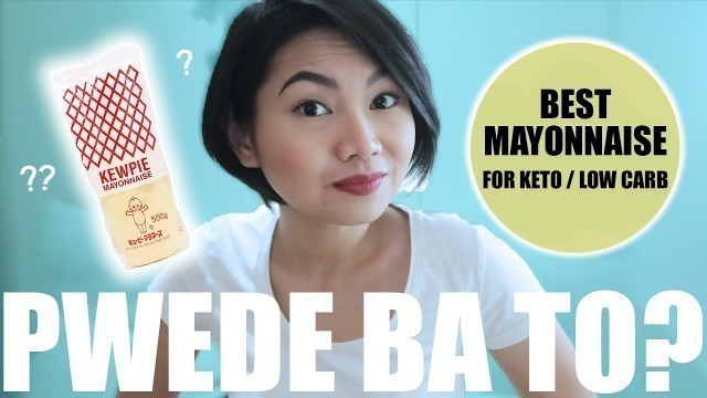 'Pwede ba to: KEWPIE MAYO + BEST MAYONNAISE FOR KETO | KETO-LCIF PHILIPPINES'