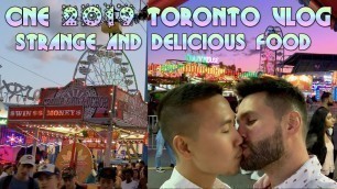 'CNE 2019 Toronto vlog - Strange and delicious food'