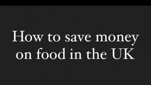 'How to save money on food in the UK'