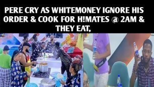 'White Money Food Can Not Be Missed.White Money Cook 4 Housemates At 2am After Pere Order Not To Cook'