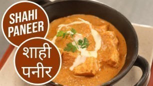 'Shahi Paneer | शाही पनीर | Sanjeev Kapoor Khazana'