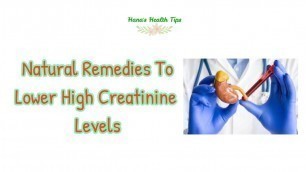 'Natural Remedies To Lower High Creatinine Levels | Kidney Disease | Natural Health Tips By Hana'