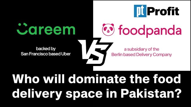 'Careem vs Foodpanda: who will dominate the food delivery space in Pakistan? | Profit Feature'