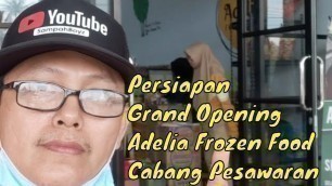 'Persiapan Grand Opening Adelia Frozen Food Cabang Pesawaran'