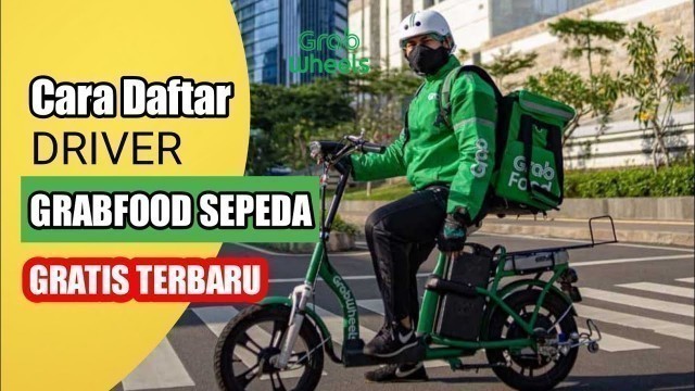 'Cara Daftar Grabwheels Grabfood sepeda listrik Gratis terbaru - cara daftar mitra Grabwheels'