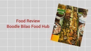 'FOOD REVIEW l BOODLE BILAO FOOD HUB'