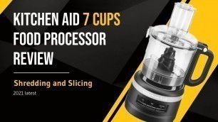 'Kitchen Aid 7 cup food processor review video 2021'