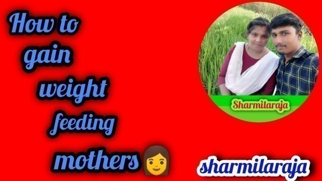 'Weight gain tips for feeding mother\'s /weight gain tips in tamil//Sharmilaraja