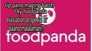 'tip paano mag batch 1, kay foodpanda,evaluation at special hr alamin..kuyaJPANDAvlog'