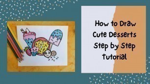 'How To Draw Cute Desserts | Cute and Easy Drawings for Kids | Step By Step Art Tutorial'